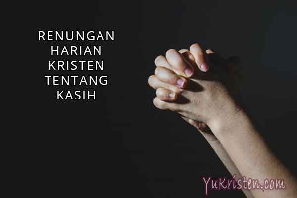 Renungan Harian Kristen Tentang Kasih Tuhan Yesus Yukristen
