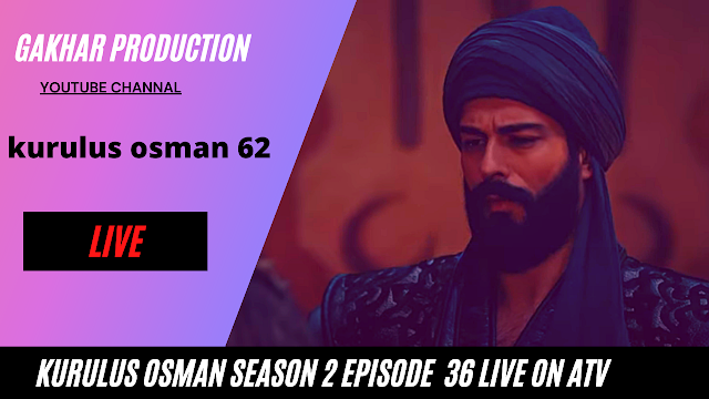 Kurulus Osman Full HD Episode 63 Bölüm live -  kurulus osman season 2 episode 36 live