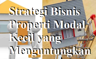 Strategi Bisnis Properti Modal Kecil yang Menguntungkan Strategi Bisnis Properti Modal Kecil yang Menguntungkan