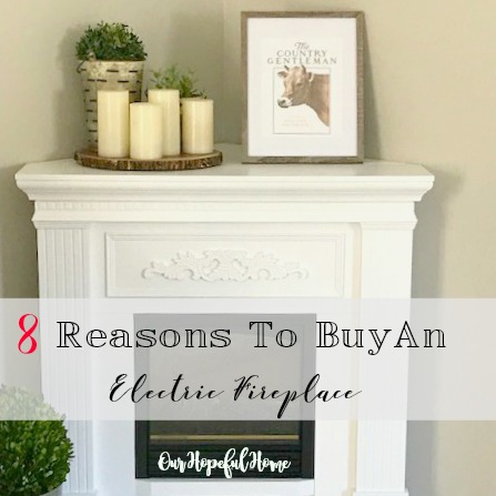 Our Hopeful Home 8 Reasons To Buy An Electric Fireplace