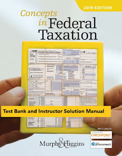 ,Concepts in Federal Taxation ,2019, 26th ,Edition Kevin E., Murphy, Mark Higgins Test Bank and Instructor Solution Manual, 1