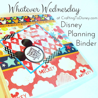 Crafting To Disney : Whatever Wednesday My Disney Planning Binder