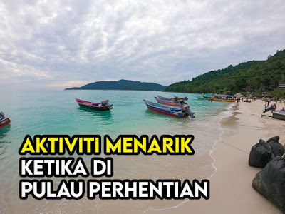 Aktiviti Menarik Ketika Di Pulau perhentian