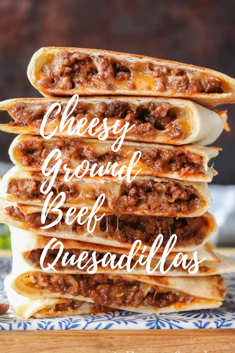 Cheesy Ground Beef Quesadillas