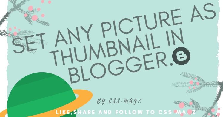 Set any thumbnail for the blogger blog post - Css-Magz