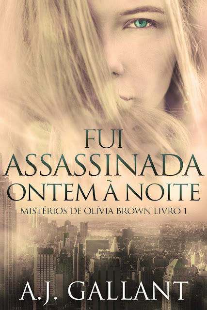 Fui Assassinada Ontem À Noite A.J. Gallant