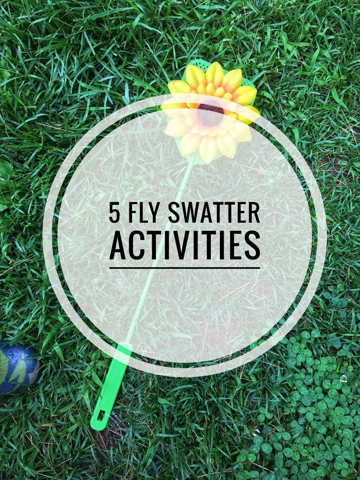 5 Kids Activities using a 1 Fly Swatter