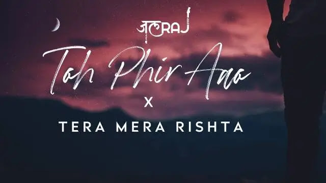 Toh Phir Aao x Tera Mera Rishta Lyrics In English | JalRaj