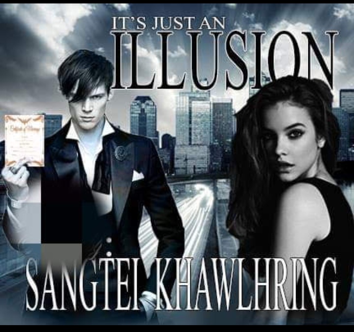 SANGTEI KHAWLHRING IT'S JUST AN ILLUSION CHAPTER 16