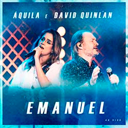 Baixar Música Gospel Emanuel (Ao Vivo) - Áquila e David Quinlan Mp3