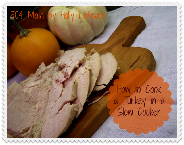 504 Main by Holly Lefevre How to Cook a Turkey in a Slow Cooker