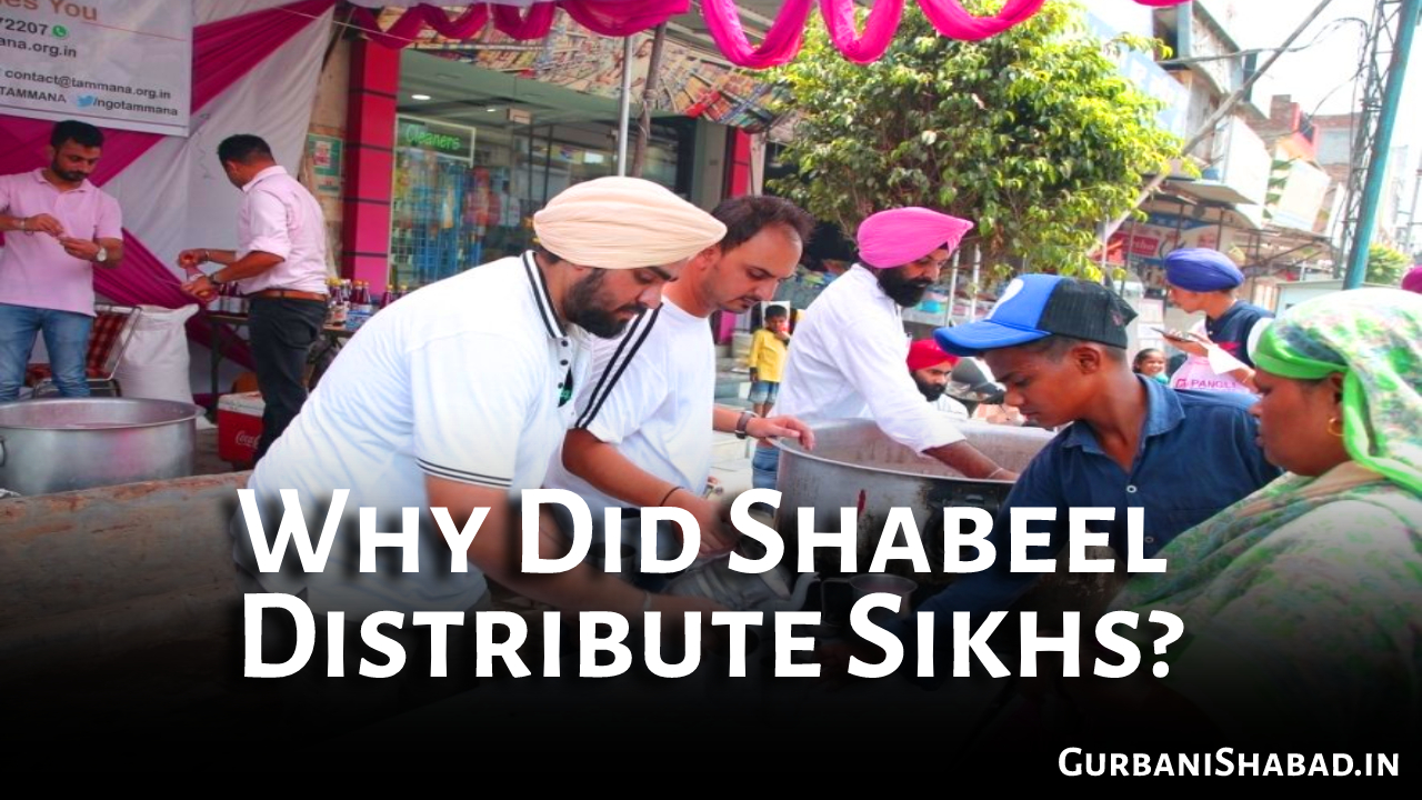 Why Did Shabeel Distribute Sikhs