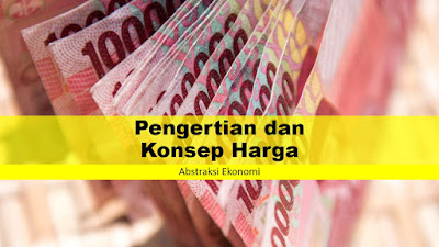Pengertian dan Konsep Harga Pengertian dan Konsep Harga