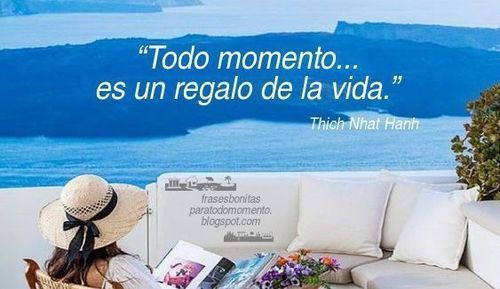 “Todo momento es un regalo de la vida.”🌞 Frase de Thich Nhat Hanh un MONJE BUDISTA QUE FUNDÓ UN NEGOCIO MILLONARIO Y SE HIZO GURÚ DE MADONNA.