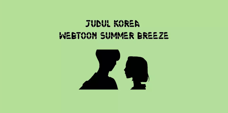 Judul Korea Webtoon Summer Breeze Judul Korea Webtoon Summer Breeze