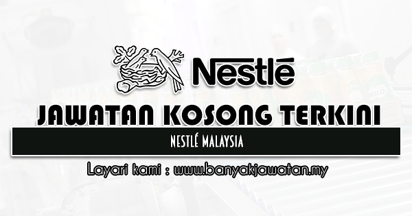 Jawatan Kosong Di Nestle Malaysia 25 Oktober 2021 Kerja Kosong 2022 Jawatan Kosong Kerajaan 2022