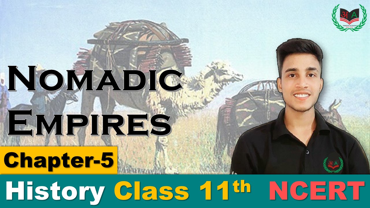 Nomadic Empires || 11th Class History Ch-5 || Notes in English - Amresh  Academy