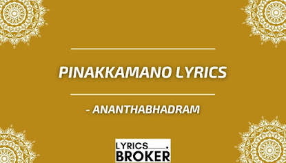 Pinakkamano-Lyrics-Ananthabhadram