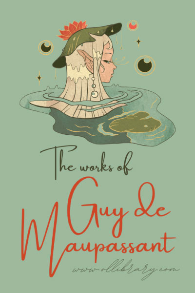 The works of Guy De Maupassant