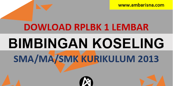 Download RPLBK 1 Lembar Bimbingan Konseling Kelas X, XI, XII SMA/MA Kurikulum 2013