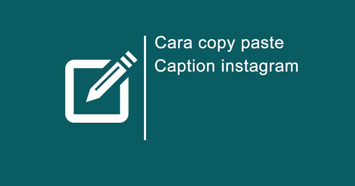Begini Cara Copy Caption Instagram Milik Orang Lain - tutorian21.com
