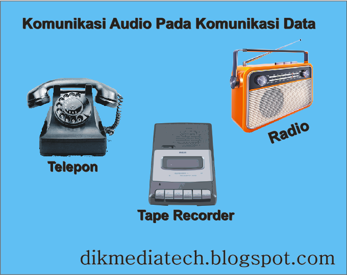 Kelebihan Dan Kekurangan Komunikasi Audio Pada Komunikasi Data Dikmediatech Dikmediatech