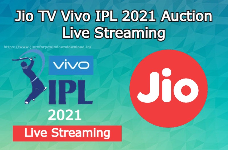 Jio TV VIVO IPL 2021 Auction Live Streaming How to Watch Live