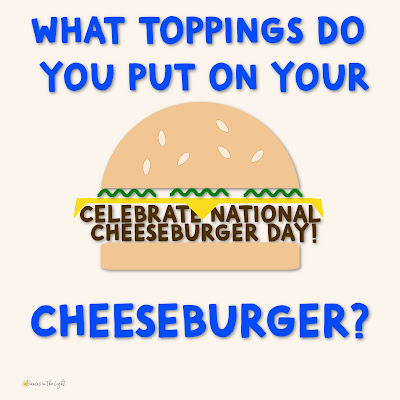 Celebrate National Cheeseburger Day. What toppings do you put on your cheeseburger?
