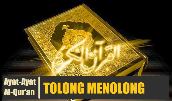 ayat alquran tentang tolong menolong ayat alquran tentang tolong menolong