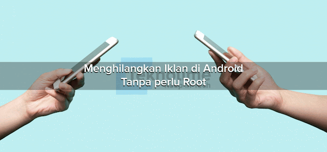 Menghilangkan Iklan di Android Tanpa Root