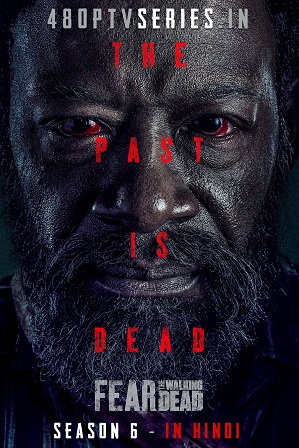 Fear the Walking Dead Season 6 Full Hindi Dual Audio Download 480p 720p All Episodes