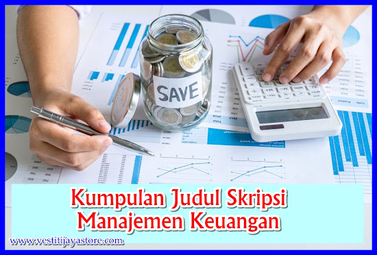Kumpulan Judul Skripsi Manajemen Keuangan