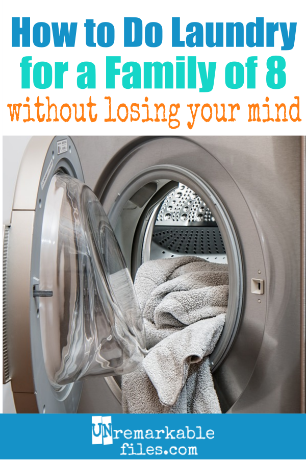 Unremarkable Files How to Do Laundry for a Family of 8 Without