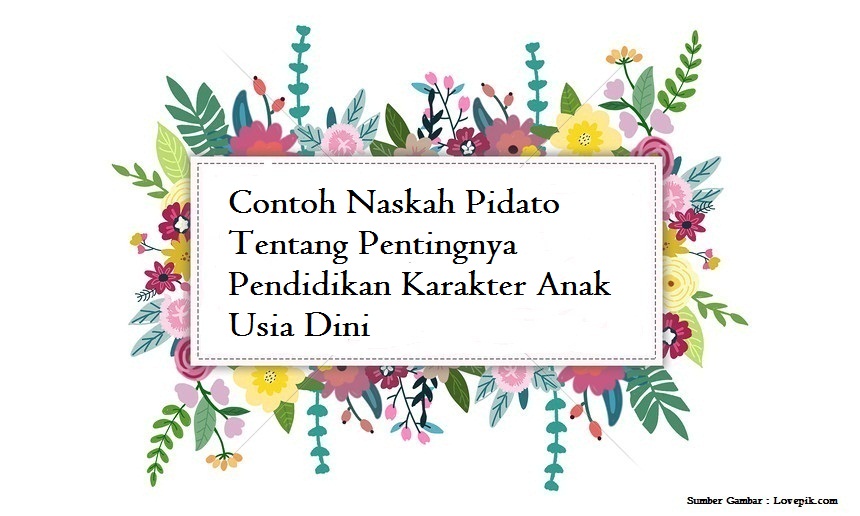 Contoh Naskah Pidato Tentang Pentingnya Pendidikan Karakter Anak Usia Dini Jago Berpidato Apa Yang Kamu Cari Ada Disini