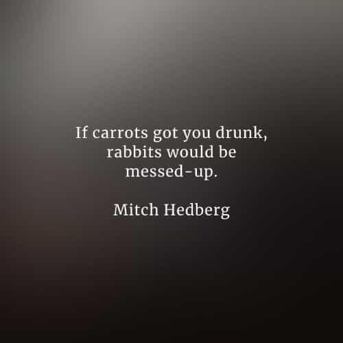 Famous quotes and sayings by Mitch Hedberg Famous quotes and sayings by Mitch Hedberg