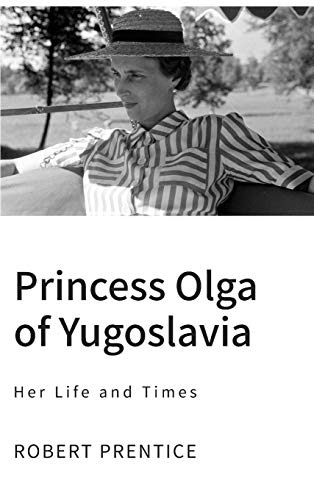 RBN - Royal Book News: Princess Olga of Yugoslavia by Robert Prentice