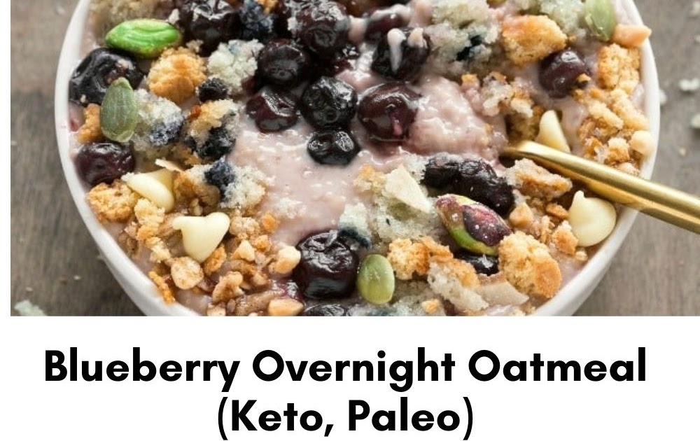 BLUEBERRY OVERNIGHT OATMEAL (KETO, PALEO OPTION) yanny bakes