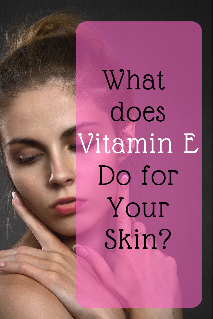 What does Vitamin E Do for Your Skin? Vitamin E (Tocopherol) Oil Benefits