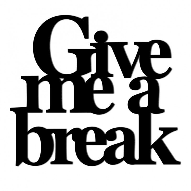 Give a break. Give a break. Give me a break meaning. Give your heart a break. слово из гирлянды.