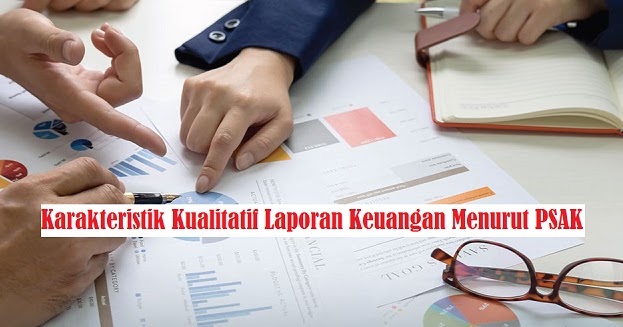 Karakteristik Kualitatif Laporan Keuangan Menurut Psak