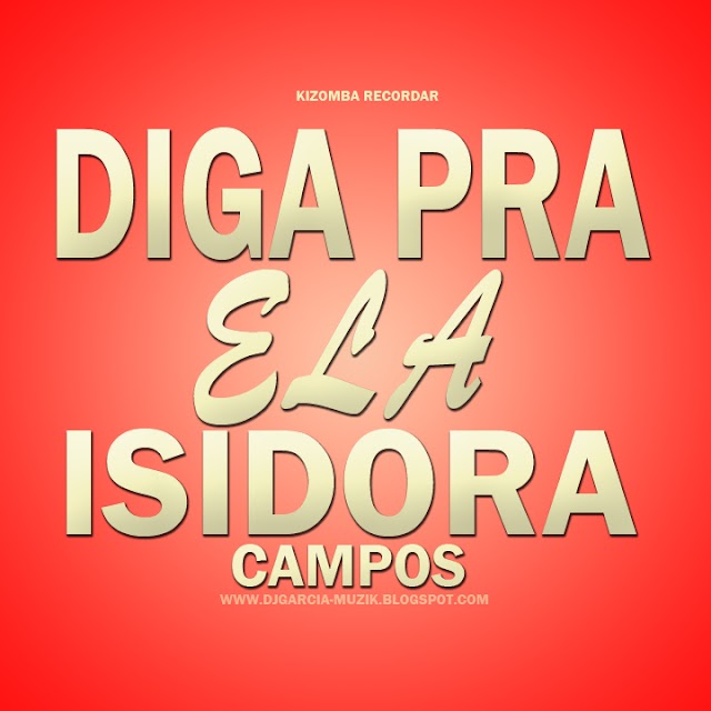 Diga Pra Ela - Isidora Campos "Kizomba Recordar" (Download Free)