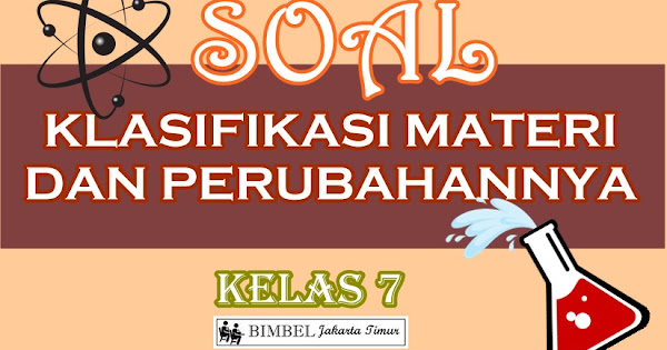 Soal Klasifikasi Materi Dan Perubahannya Bimbel Jakarta Timur
