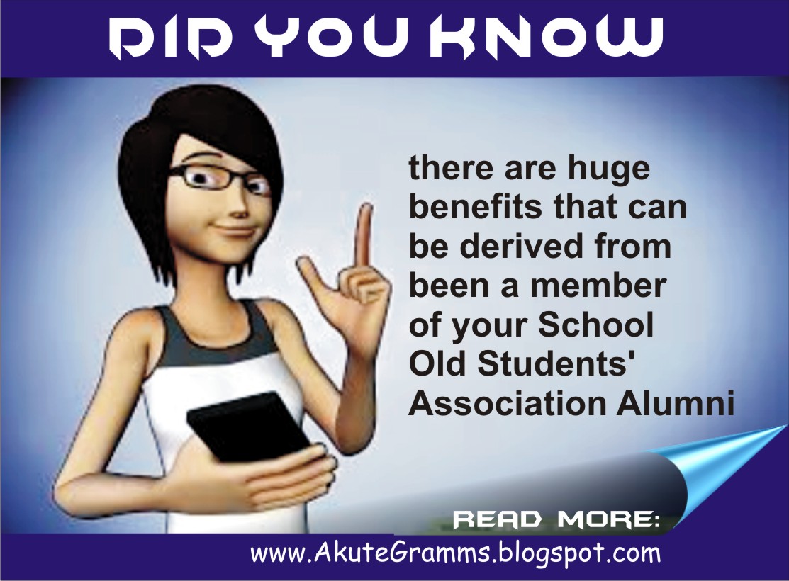 AKUTE / ASORE GRAMMAR SCHOOL Benefits Of Been A Member of Old Students