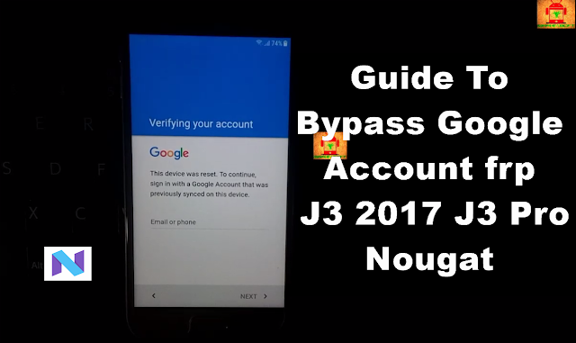 Guide To Bypass FRP Google Account For Samsung J3 2017 J3 PRO Nougat 7.0 Latest security