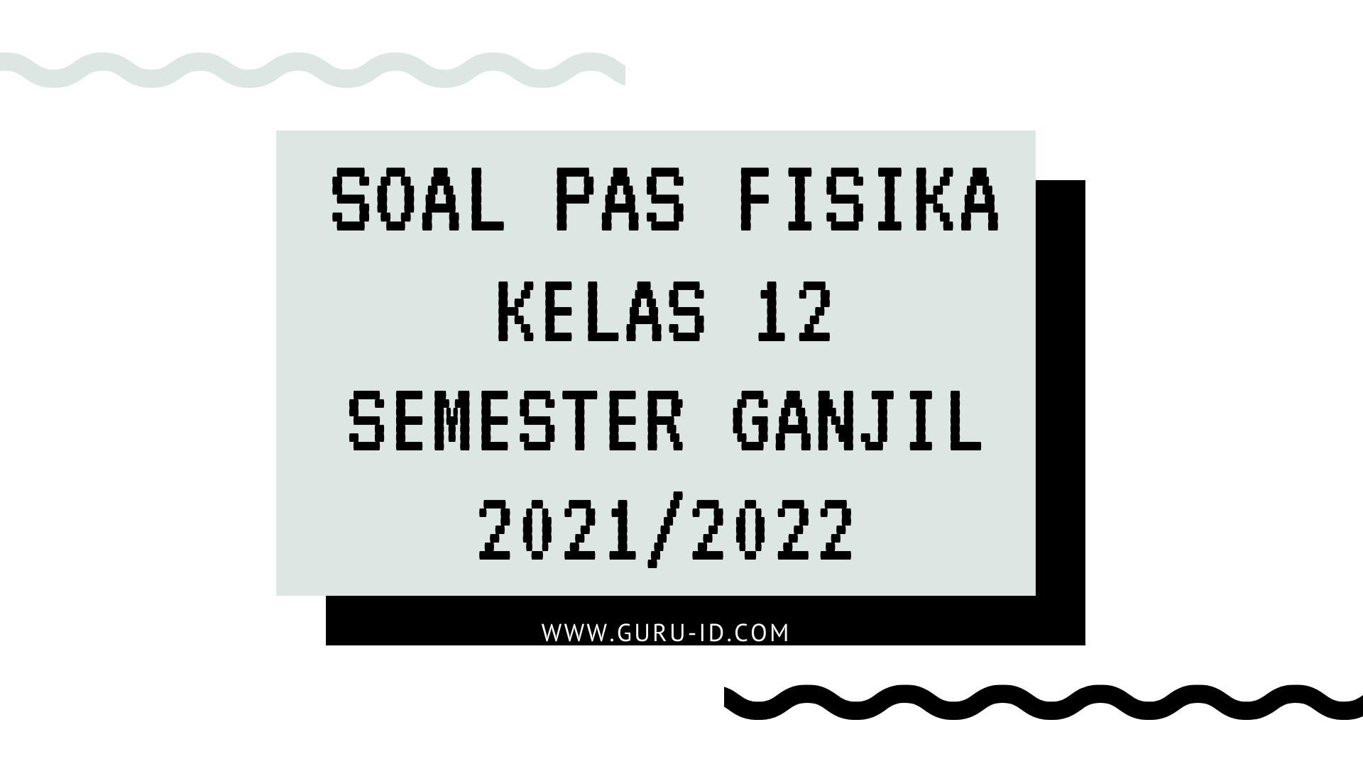 Soal Jawaban Uaspas Fisika Kelas 12 Semester 1 Kurikulum 2013 Tahun 20212022 - Beragam Informasi