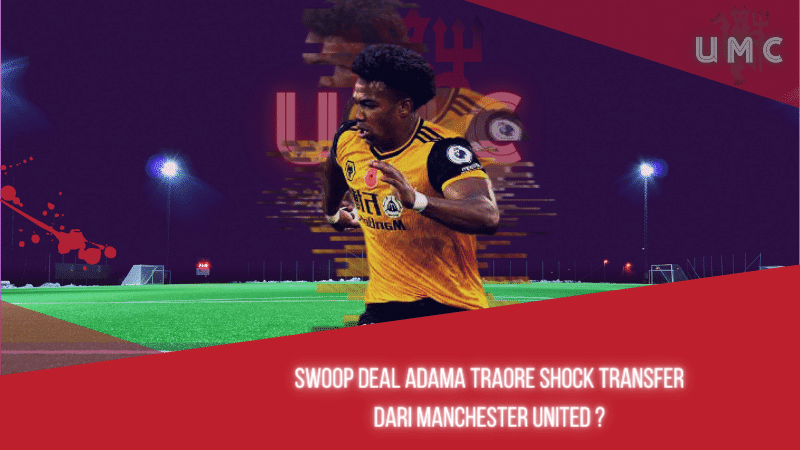 Swoop deal Adama Traore Shock Transfer dari Manchester United