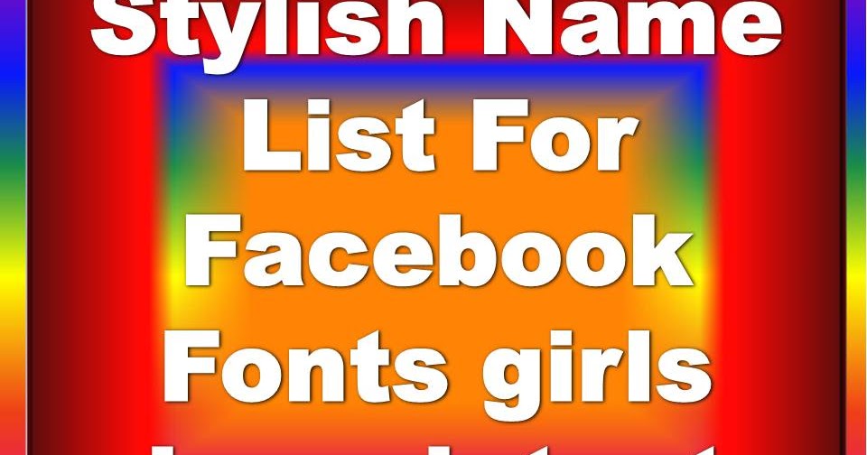 Stylish Name List For Facebook Fonts [Girls & Boys] | FB Fancy Text