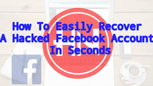 How To Easily Recover A Hacked Facebook Account In Seconds