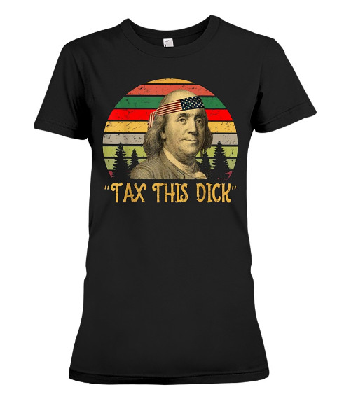 Tax this dick Benjamin Franklin Hoodie, Tax this dick Benjamin Franklin Sweater, Tax this dick Benjamin Franklin Tee shirts