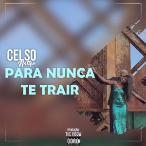 Celso Notiço - Para Nunca Te Trair (2020) DOWNLOAD || BAIXAR MP3